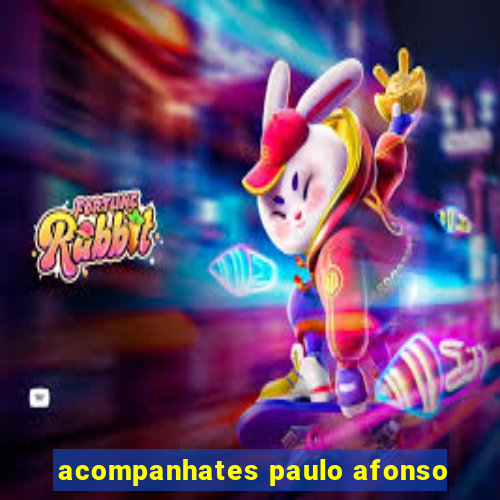 acompanhates paulo afonso